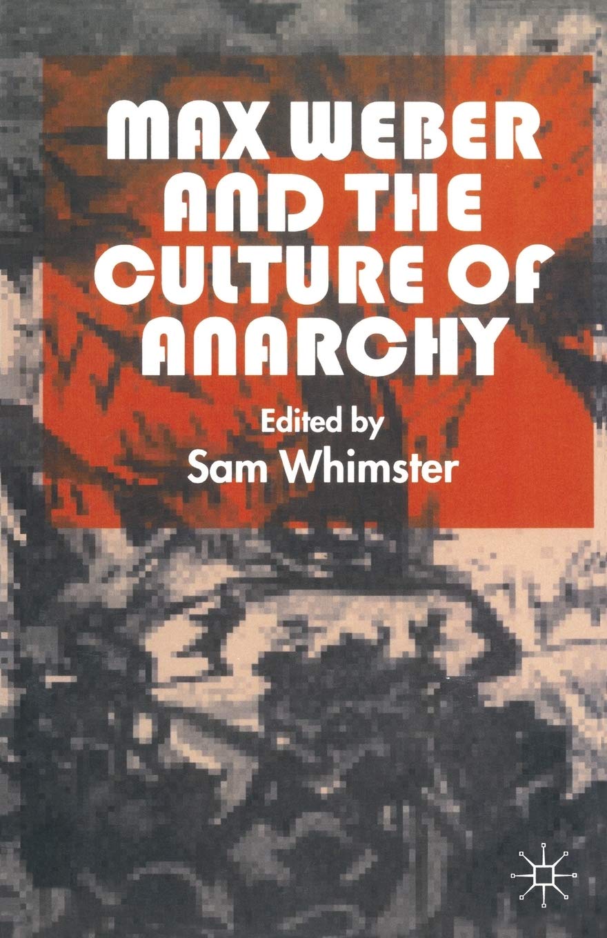 Max Weber and the Culture of Anarchy - Political Theory Book for Sociology Students & Researchers - Perfect for Academic Studies & Political Science Discussions