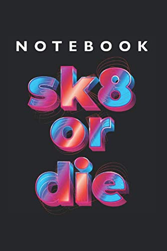 Skate or Die Notebook - Lined College Ruled Journal (9x6 inches, 120 Pages) for School, Notes, Drawing & Journaling | Perfect for Students, Artists & Writers