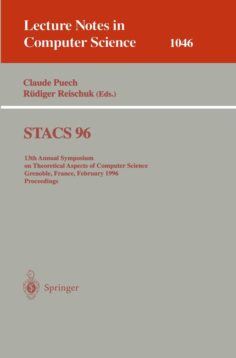 STACS 96: 13th Annual Symposium on Theoretical Aspects of Computer Science Proceedings - Lecture Notes in Computer Science Vol.1046 | Computer Science Research, Academic Conference Materials, Theoretical Computer Science Books | Perfect for Researchers, Scholars, and CS Students