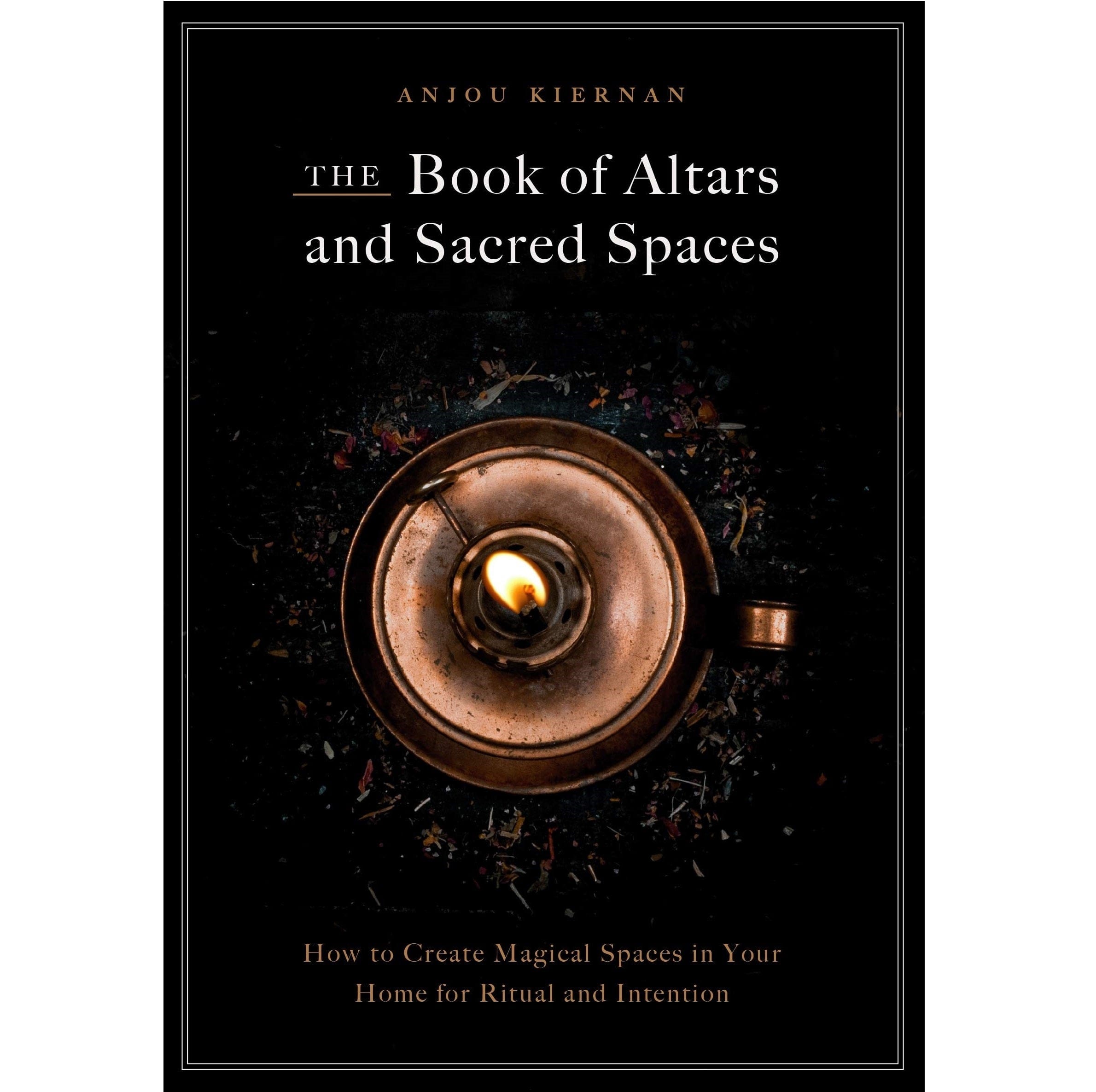 Book of Altars and Sacred Spaces - Spiritual Guide for Creating Sacred Spaces at Home, Church & Meditation - Perfect for Wicca, Pagan & New Age Practitioners
