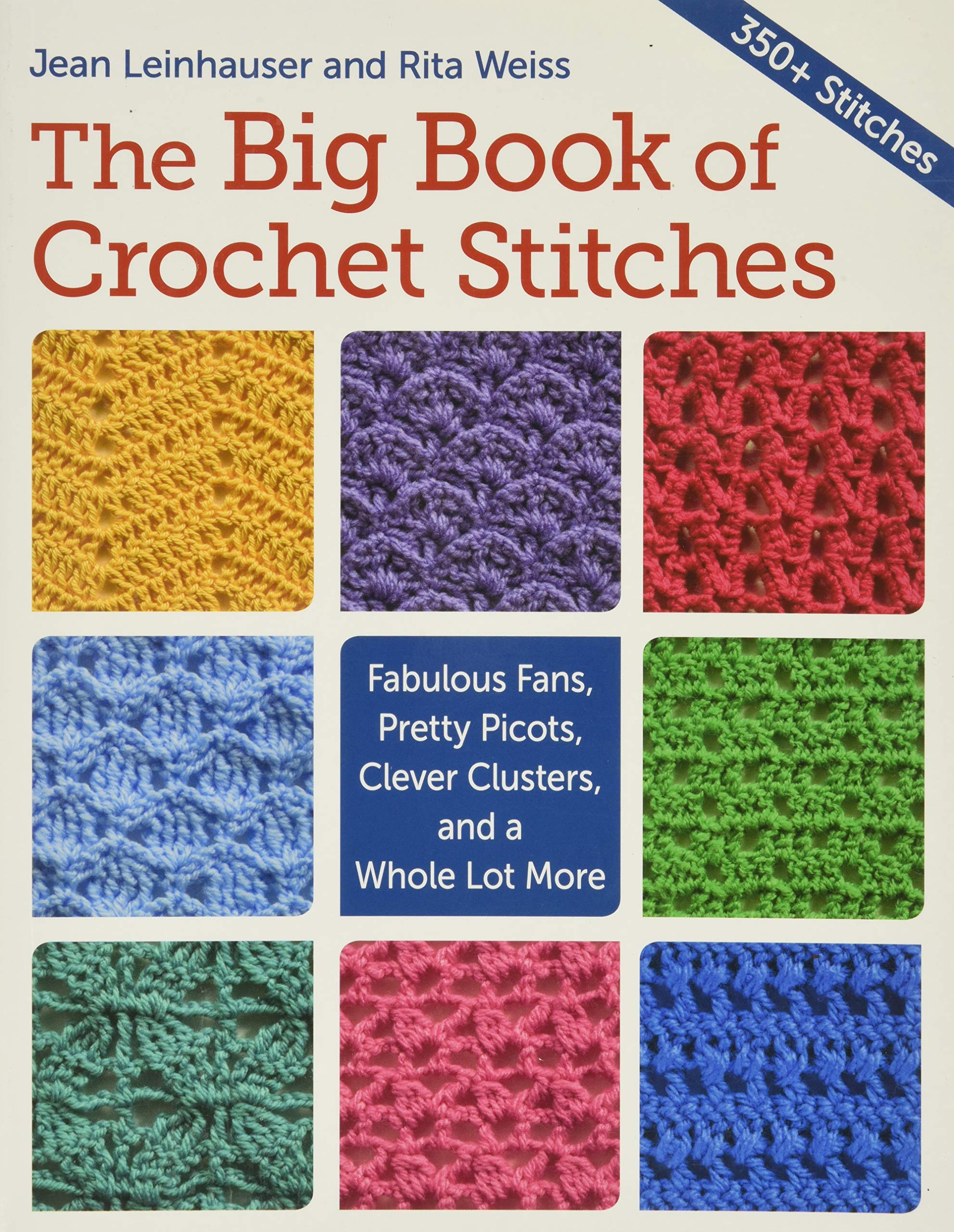 The Big Book of Crochet Stitches: 350+ Fabulous Patterns for Fans, Picots & Clusters | DIY Crochet Guide for Beginners & Experts | Perfect for Blankets, Scarves & Home Decor Projects