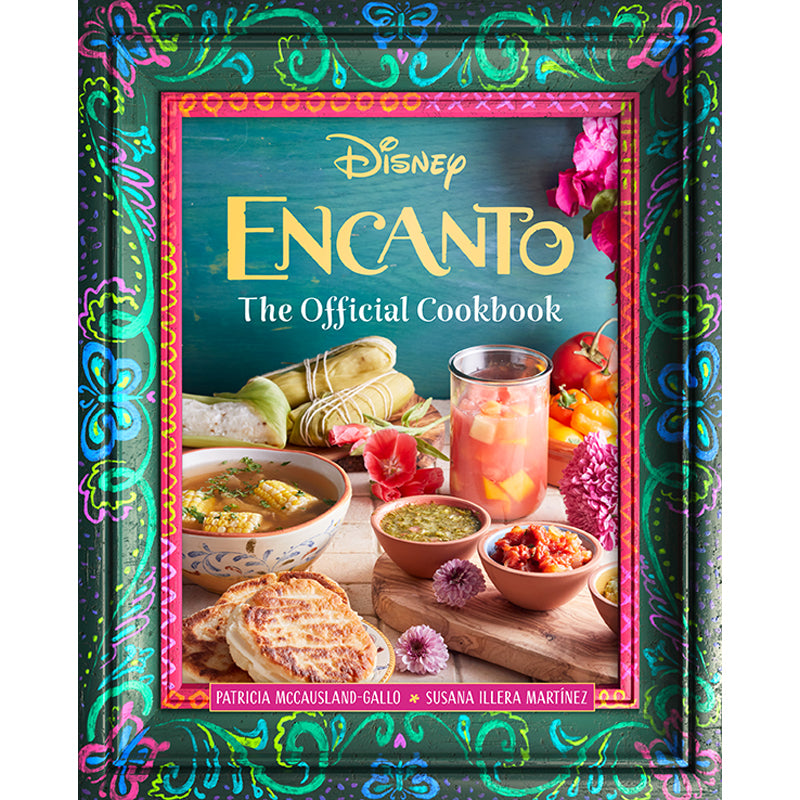 Encanto: The Official Cookbook - Disney Inspired Recipes for Family Meals & Gatherings