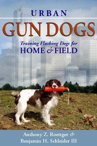 Urban Gun Dogs Training Guide: How to Train Flushing Dogs for Home & Field | Perfect for Hunting & Family Companions
