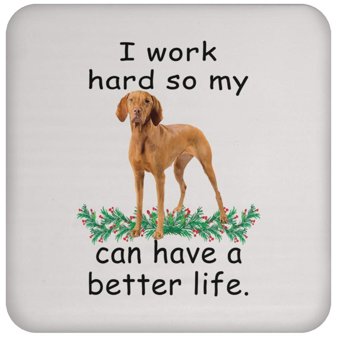 Funny Vizsla Dog Coaster Set - 'Red Can Live Better So My Dog Can Have A Better Life' - Christmas Gifts for Dog Lovers - Perfect for Coffee Tables & Home Decor