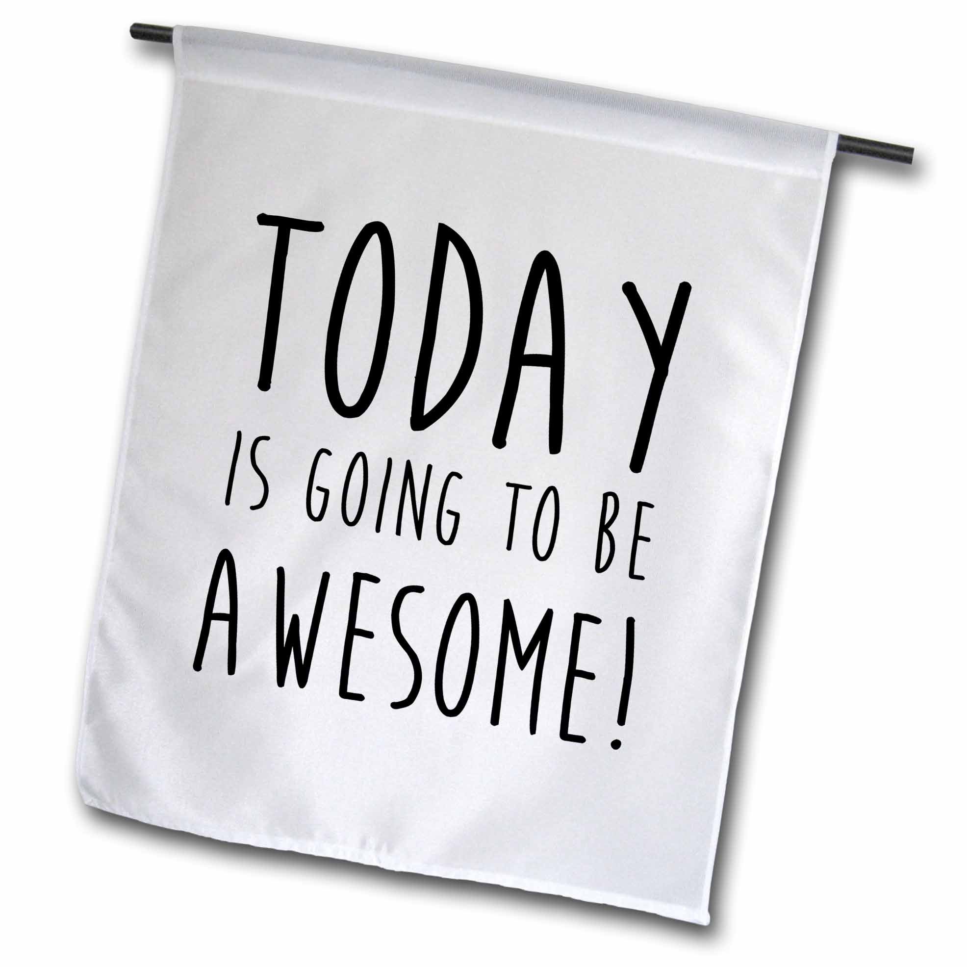 3dRose 'Today is Going to be Awesome' Garden Flag - 18x27 Inch Outdoor Decorative Flag for Yard, Patio, Garden - Perfect for Home Decor, Seasonal Celebrations & Special Occasions