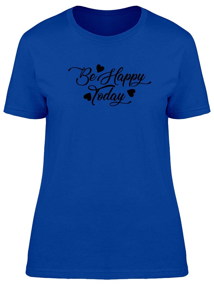 Be Happy Today Heart Print Women's T-Shirt - Casual Comfort Tee for Everyday Wear & Positive Vibes