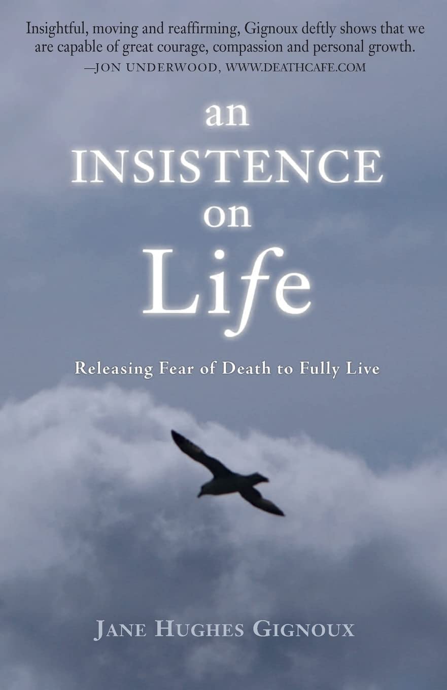 An Insistence on Life: Overcoming Fear of Death to Live Fully - Inspirational Book for Personal Growth & Spiritual Healing