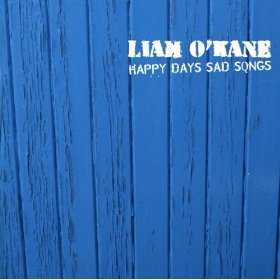 Liam O'Kane - Happy Days Sad Songs CD | Free Shipping | Perfect for Road Trips & Relaxing Evenings
