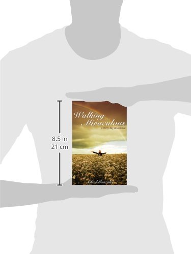Walking in the Miraculous: 30-Day Christian Devotional Book for Daily Spiritual Growth - Perfect for Morning Prayer, Bible Study & Personal Reflection