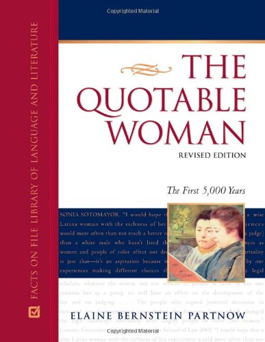 The Quotable Woman: 5,000 Years of Inspiring Quotes from Remarkable Women - Perfect for Women's History Month, Graduation Gifts & Empowerment Collections