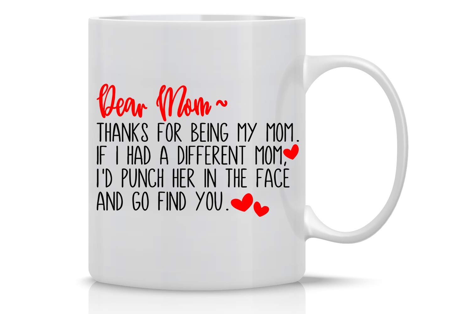 Funny Coffee Mug for Mom - 'Thanks For Being My Mom' Unique Birthday & Mother's Day Gift from Daughter or Son - 11oz Ceramic Cup for Coffee, Tea & Office Use