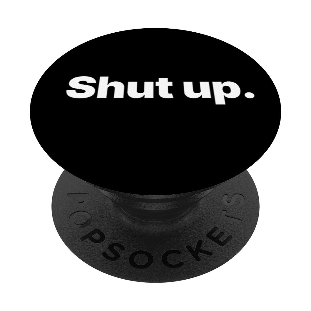 Shut Up PopSockets - Expandable Phone Grip & Stand for iPhone, Samsung & Tablets - Perfect for Hands-Free Viewing, Selfies & Secure Grip