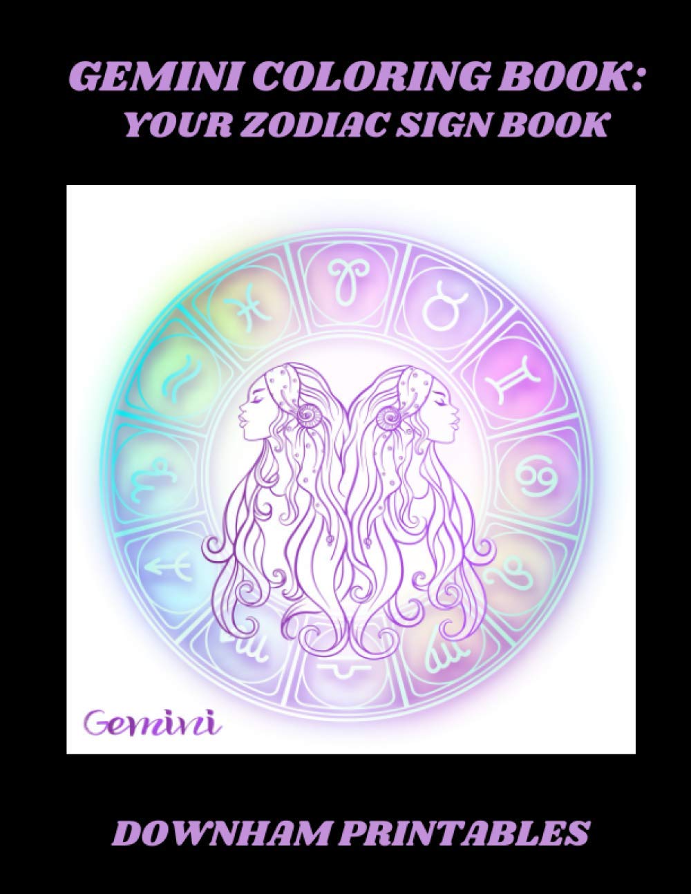 Gemini Zodiac Sign Coloring Book - Astrology Adult Coloring Pages for Relaxation & Stress Relief - Perfect Gift for Gemini Birthday & Horoscope Lovers