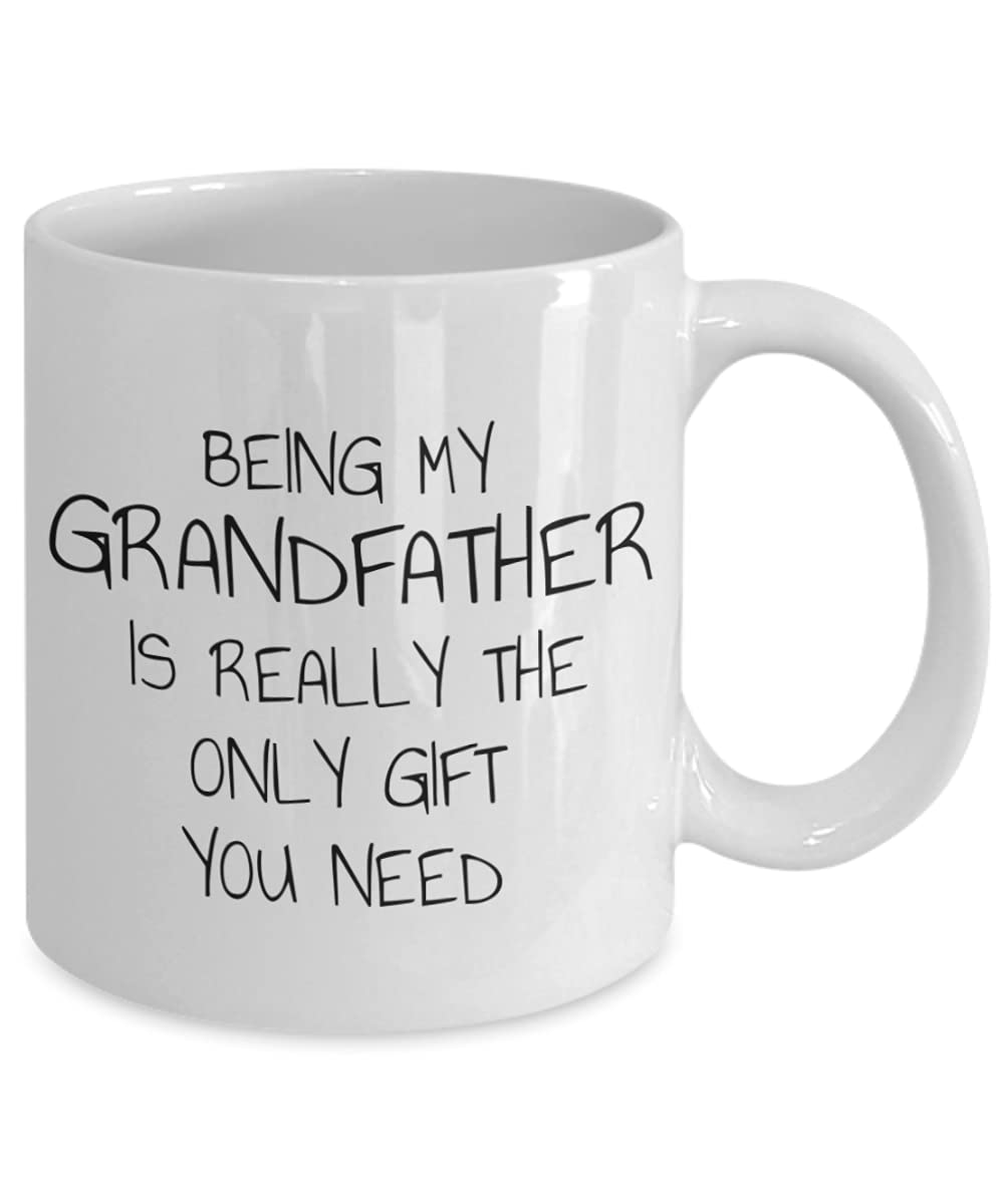 Funny Grandpa Coffee Mug - 11 Oz White Porcelain Mug with 'Being My Grandfather Is Really The Only Gift You Need' Quote - Perfect for Father's Day, Birthday Gifts & Retirement Presents