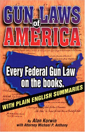 Gun Laws of America: Complete Guide to Federal Firearm Regulations with Easy-to-Understand Summaries | Legal Reference for Gun Owners, Researchers & Students