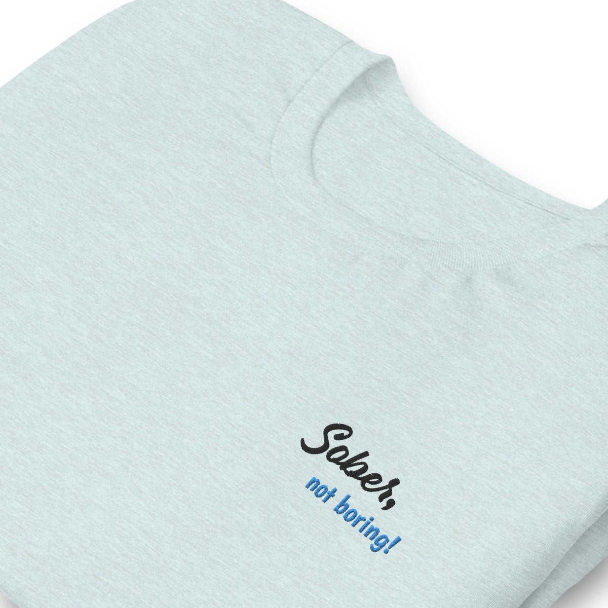 Sober Not Boring Embroidered T-Shirt - Stylish Motivational Apparel for AA Meetings, Recovery & Sober Living - Perfect for Sober Parties, Support Groups and Everyday Wear
