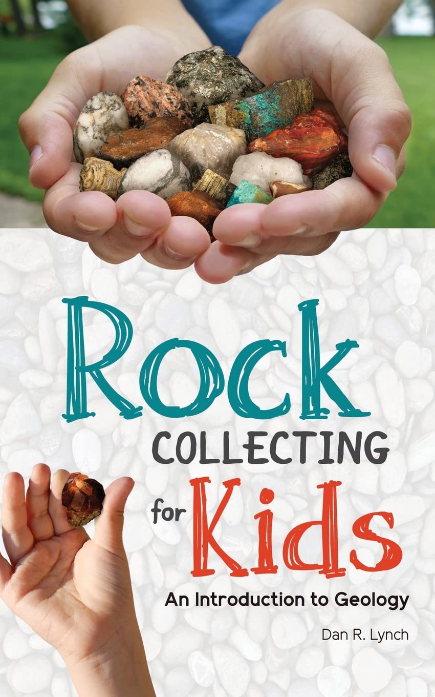 Rock Collecting for Kids: Geology Book for Beginners - Fun Learning & Outdoor Adventure Guide