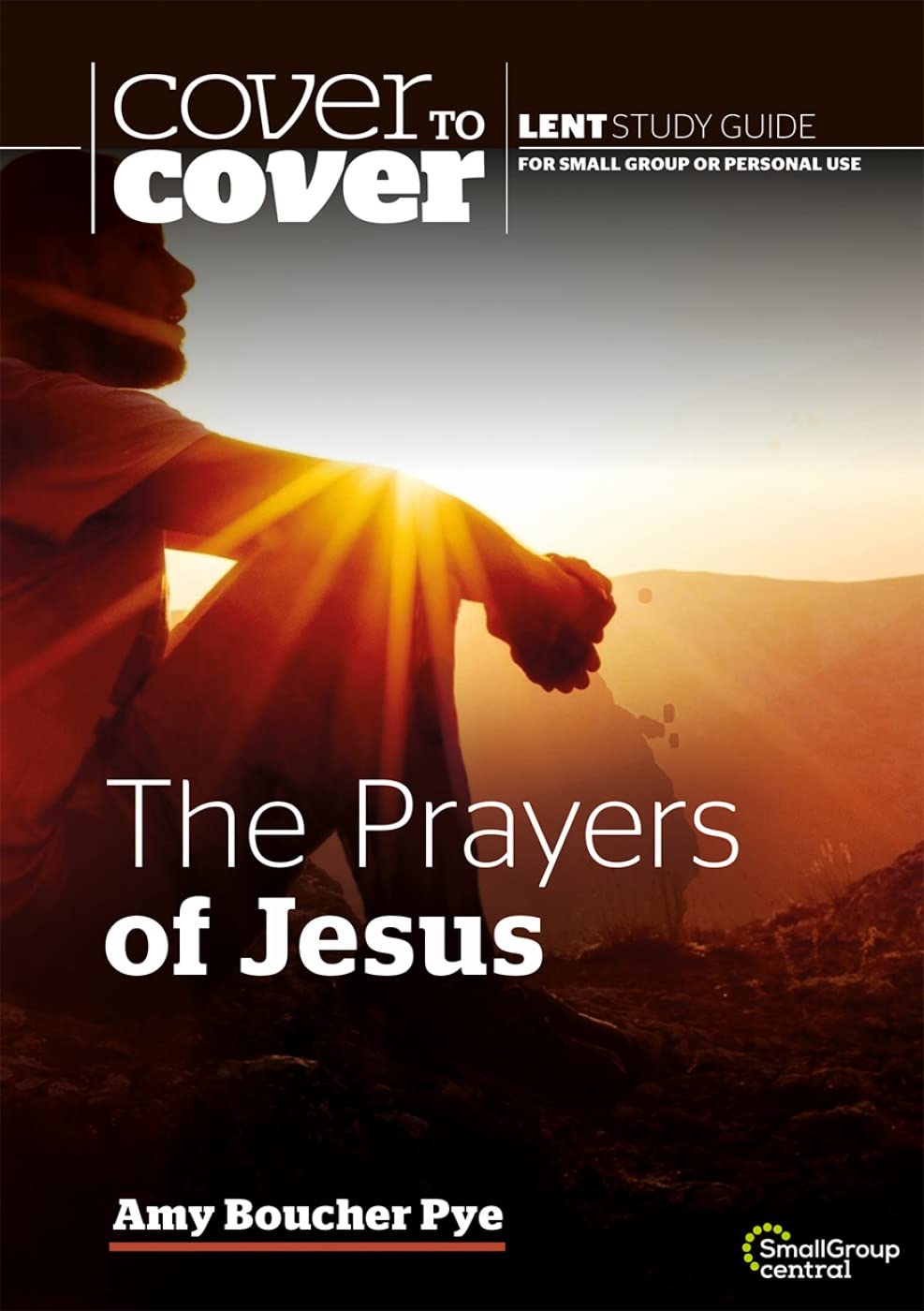 The Prayers of Jesus: A Complete Lenten Study Guide for Spiritual Growth & Reflection | Perfect for Bible Study & Personal Devotion