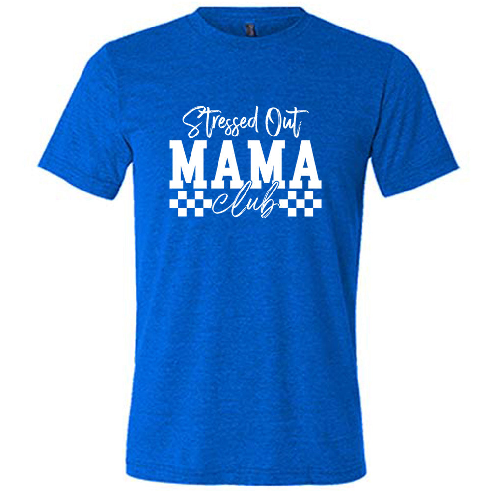 Stressed Out Mama Club Shirt - Comfortable Unisex T-Shirt for Moms | Perfect for Mother's Day, Parenting Groups & Relaxing at Home