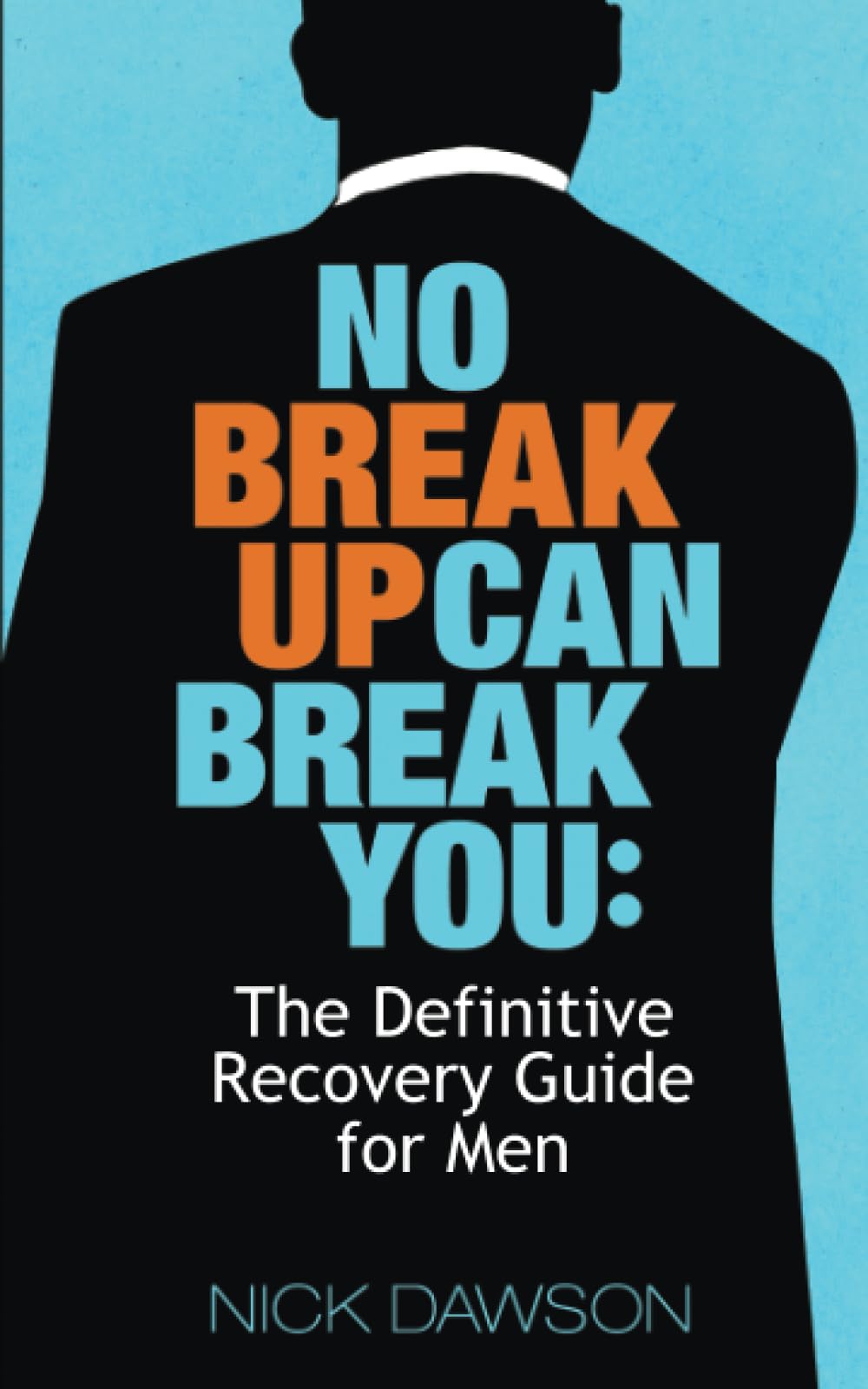 Men's Breakup Recovery Guide - The Definitive Self-Help Book for Healing After Relationship Loss | Perfect for Emotional Healing, Self-Improvement & Moving On
