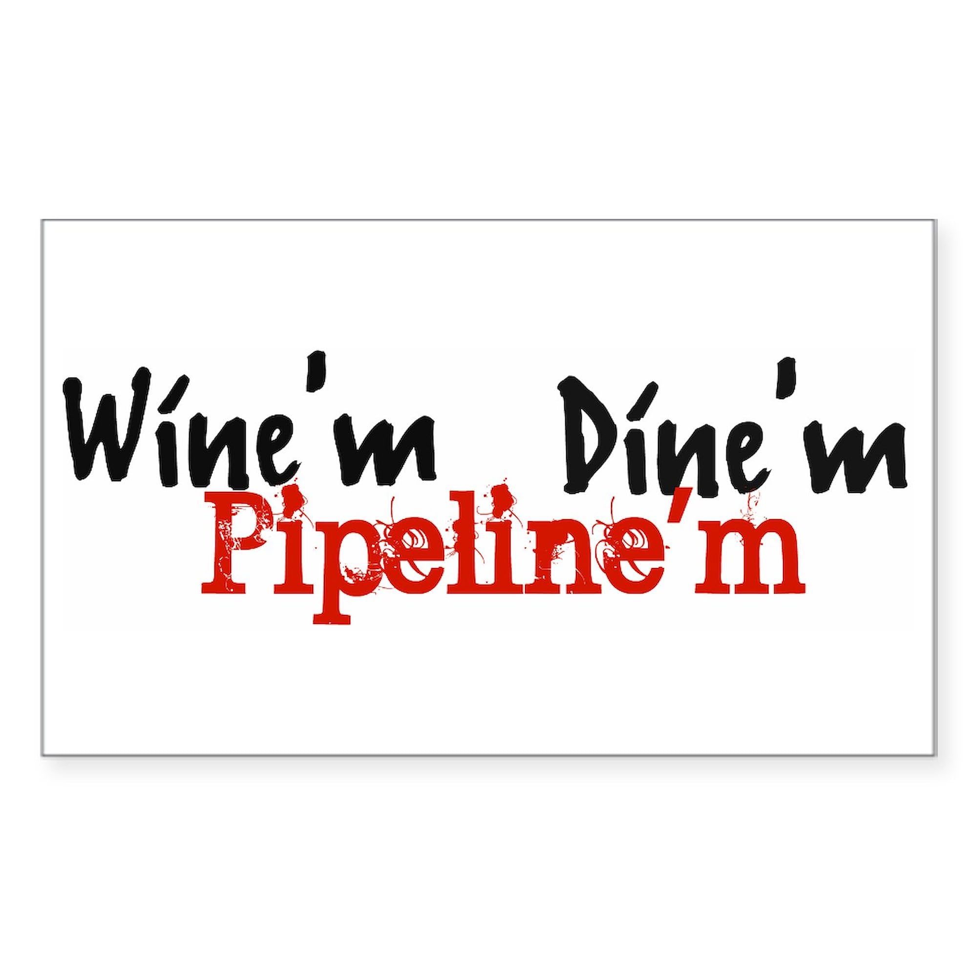 Wine Dine Pipeline Rectangle Bumper Sticker - Funny Car Decal for Wine Lovers, Perfect for Cars, Laptops & Water Bottles