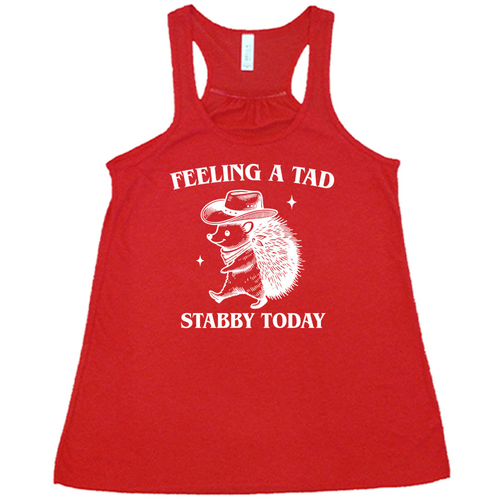 Feeling A Tad Stabby Today Funny T-Shirt - Sarcastic Humor Graphic Tee for Men & Women - Perfect for Casual Wear, Gifts, and Dark Comedy Fans