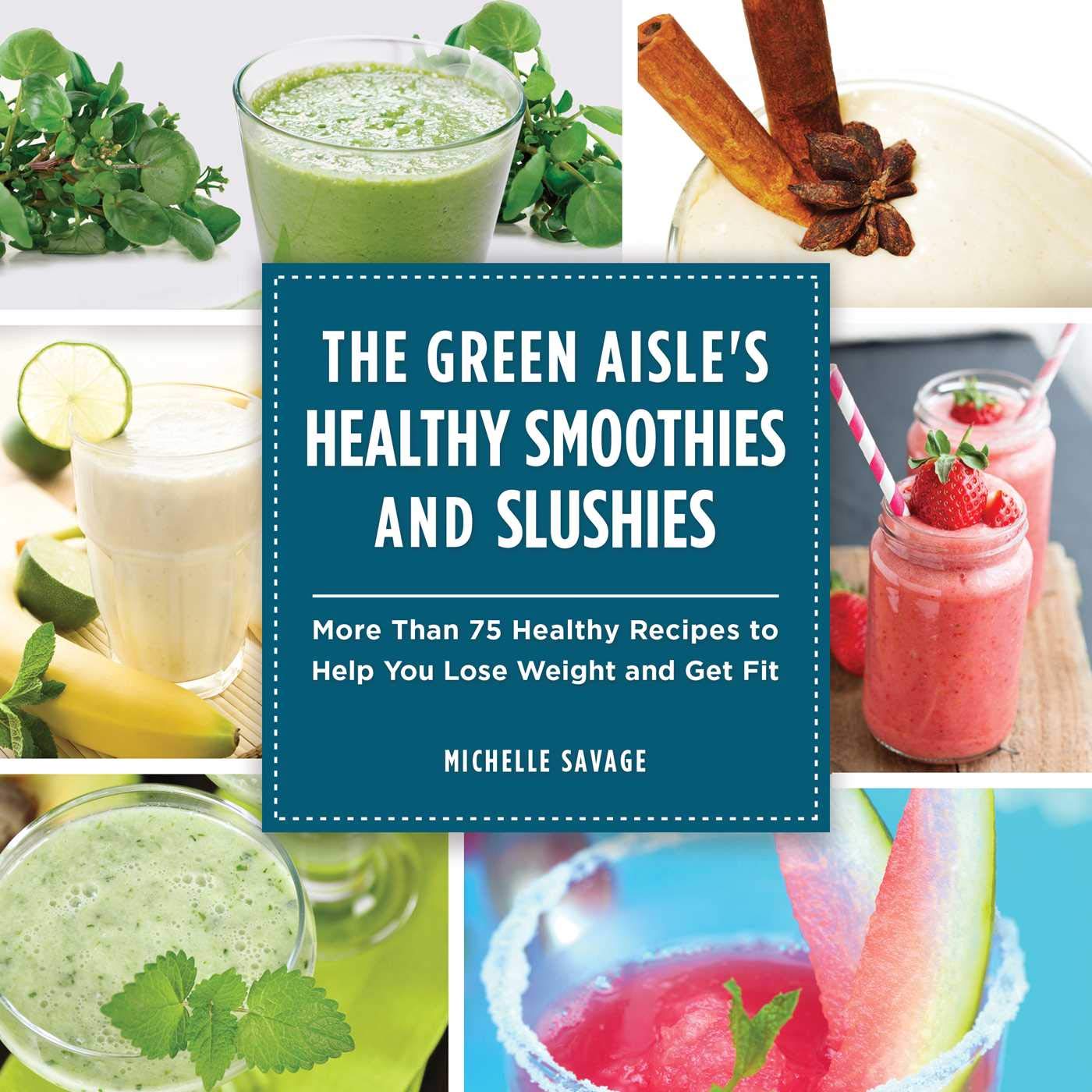 Healthy Smoothie & Slushie Recipes for Weight Loss - 75+ Delicious Detox Drinks to Boost Energy & Fitness | Perfect for Breakfast, Post-Workout & Meal Replacement