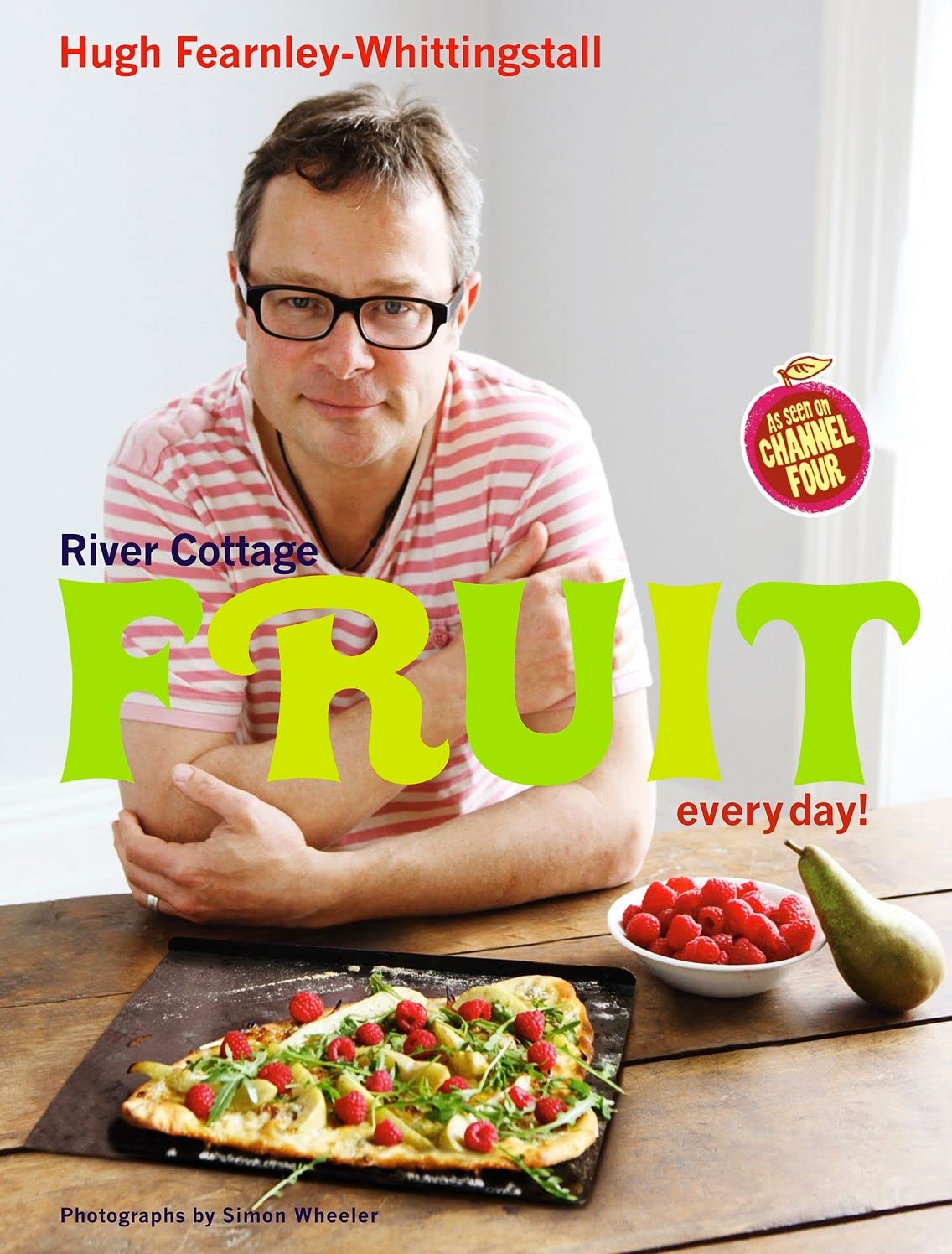 River Cottage Fruit Every Day! - Fresh & Healthy Fruit Recipes for Daily Meals | Perfect for Breakfast, Snacks & Desserts
