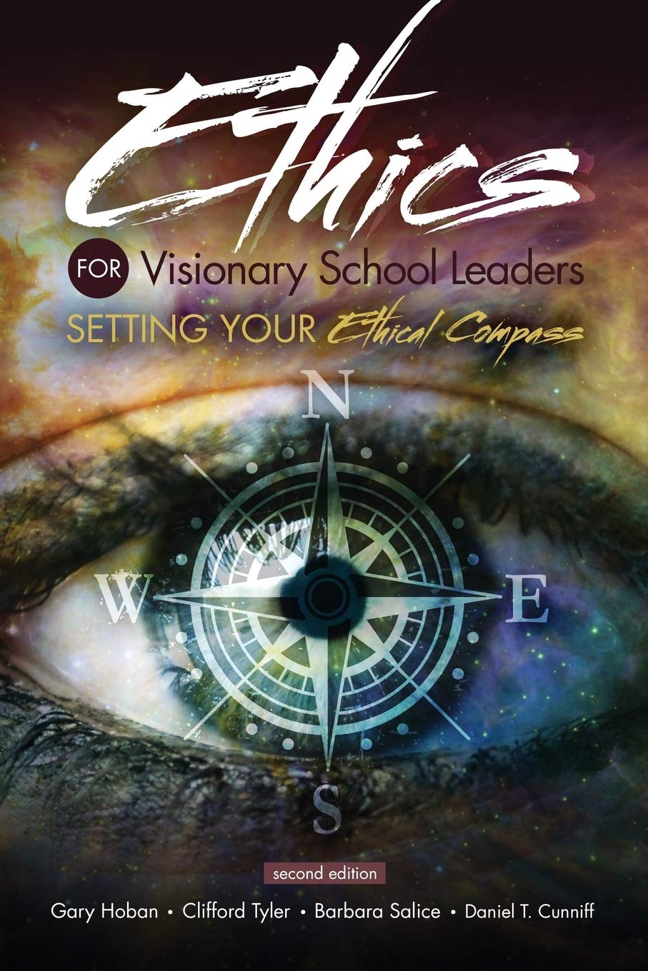 Ethics for Visionary School Leaders: Setting Your Ethical Compass - Leadership Guide for Principals & Educators in K-12 Schools