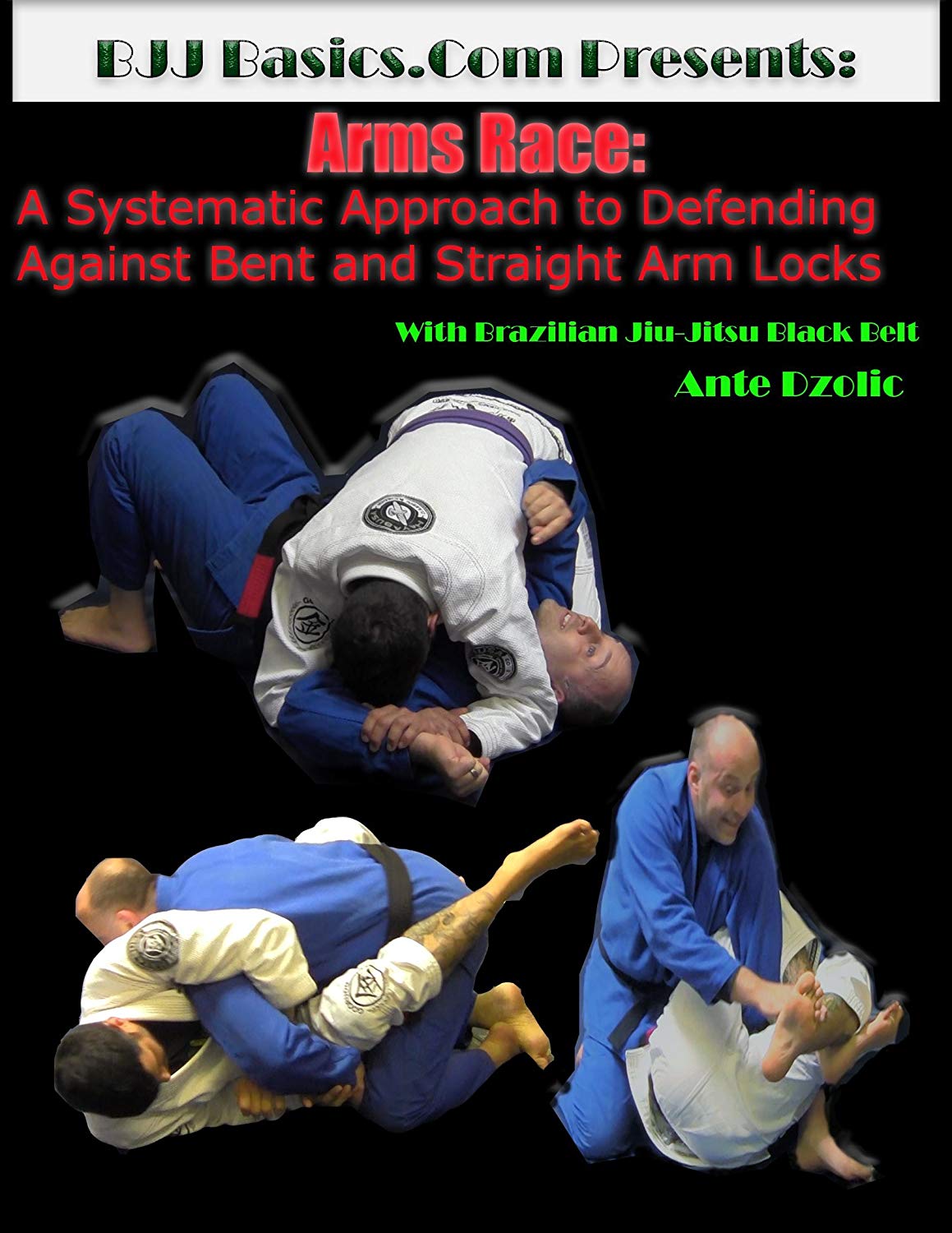 Arms Race DVD: Systematic Defense Against Bent & Straight Arm Locks by Ante Dzolic - Self-Defense Training for Martial Arts & Combat Sports