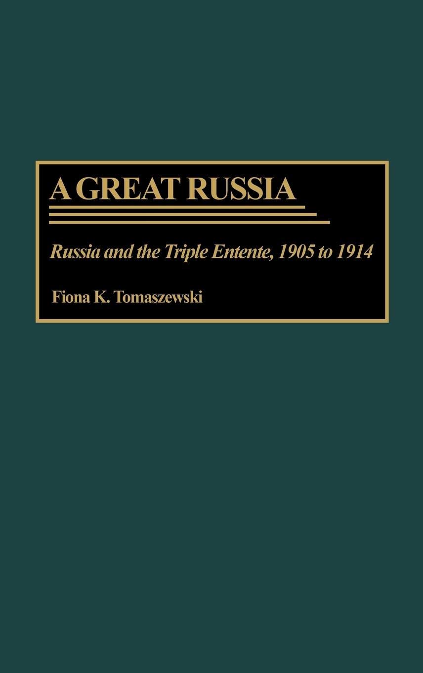 A Great Russia: Russia and the Triple Entente, 1905-1914 | Historical Book on WWI Diplomacy & European Politics | Perfect for History Students & Researchers