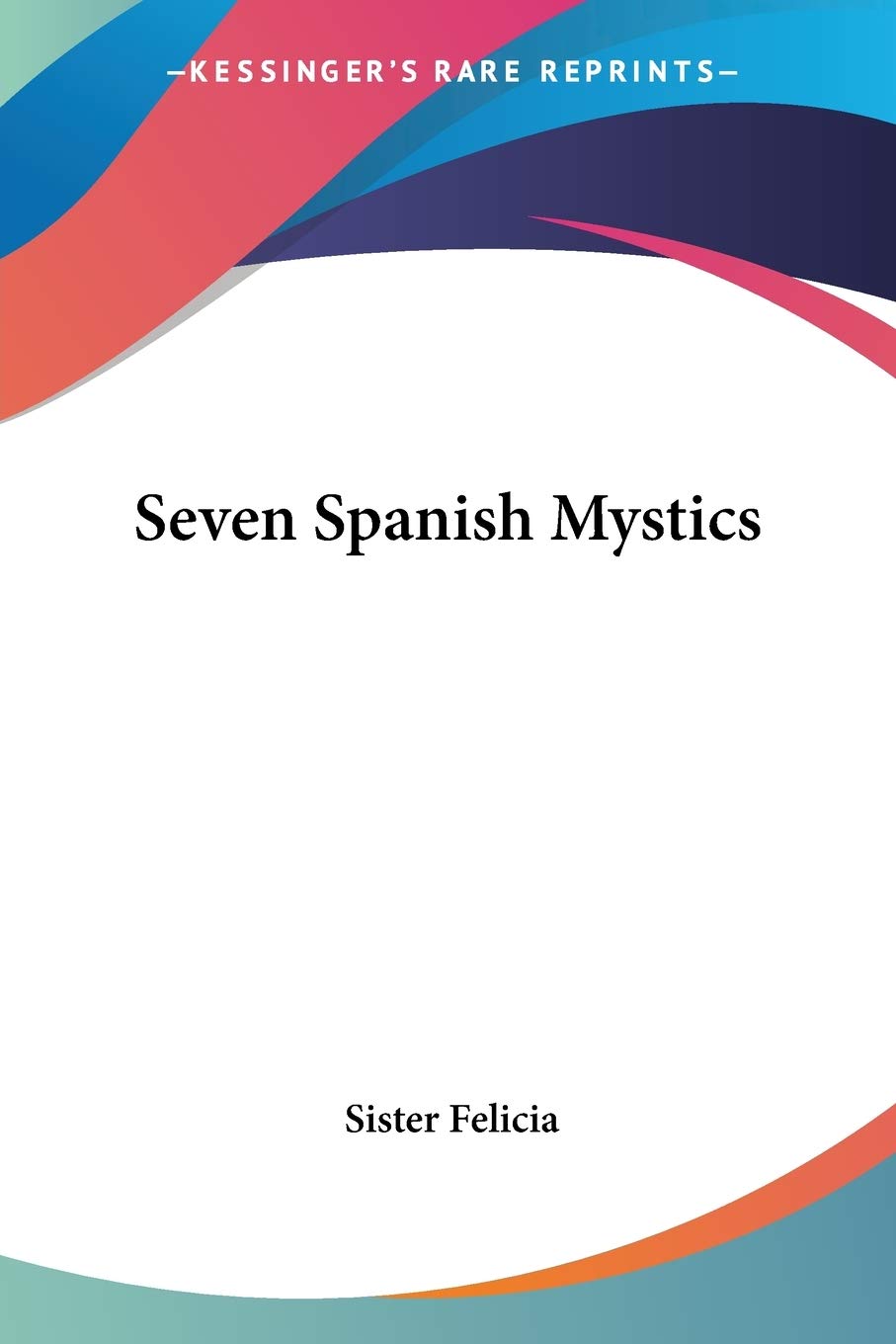 Seven Spanish Mystics - Classic Spiritual Literature for Meditation & Reflection | Perfect for Book Clubs, Personal Growth & Religious Studies