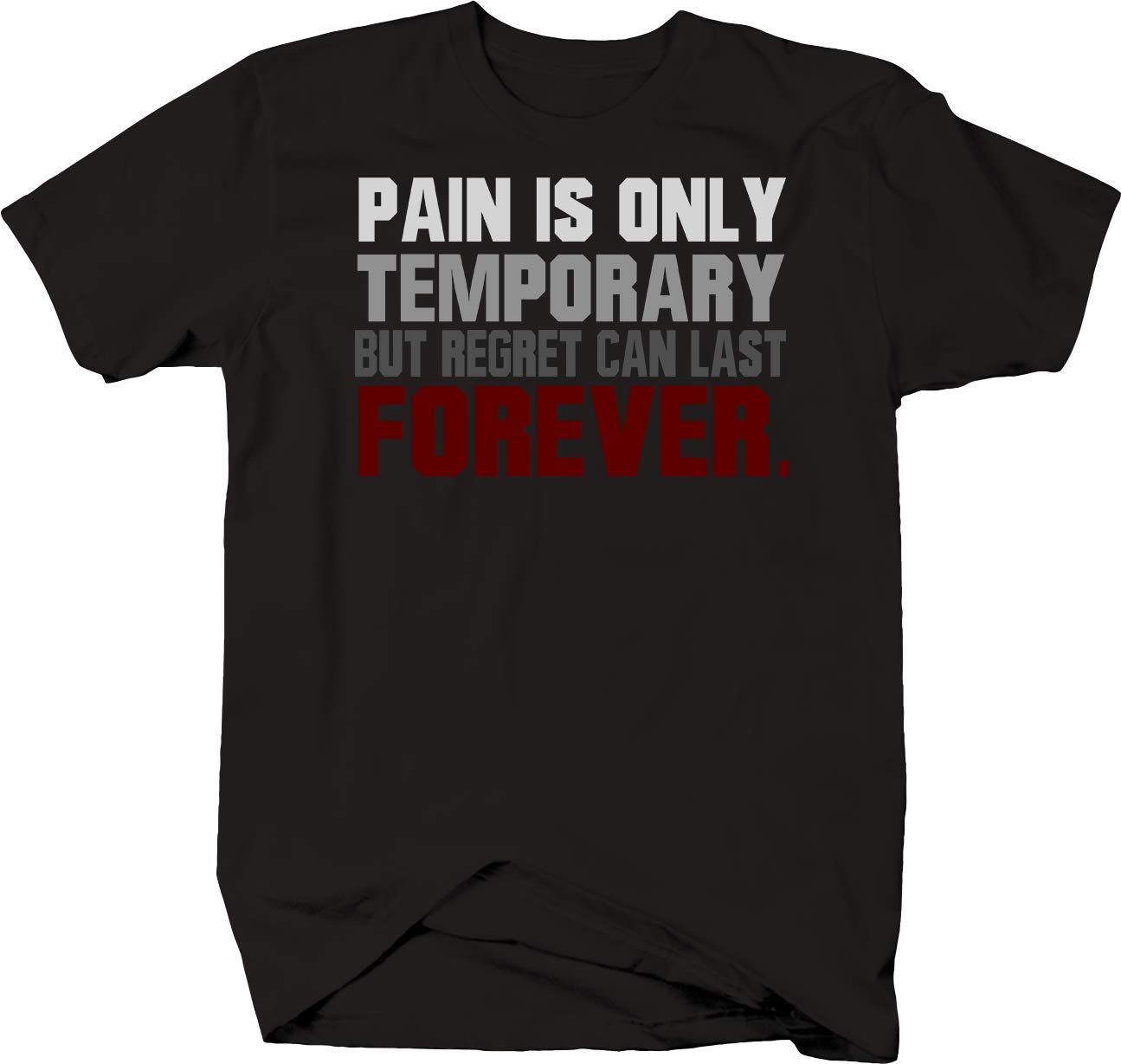 Pain is Temporary But Regret Can Last Forever - Motivational Workout T-Shirt for Men & Women | Gym, Running, Fitness Training Apparel