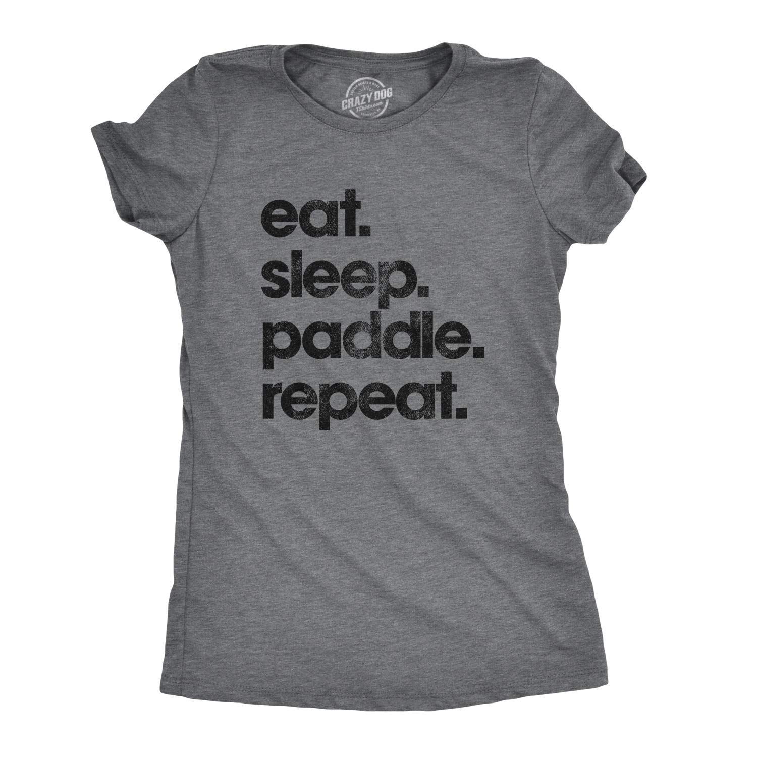 Crazy Dog Women's Eat Sleep Paddle Repeat T-Shirt | SUP Stand Up Paddle Board Graphic Tee | Comfortable Casual Wear for Paddling, Beach & Outdoor Activities