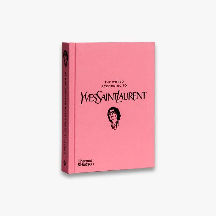 The World According to Yves Saint Laurent: Fashion, Art & Legacy | Luxury Coffee Table Book for Fashion Lovers & Interior Decor