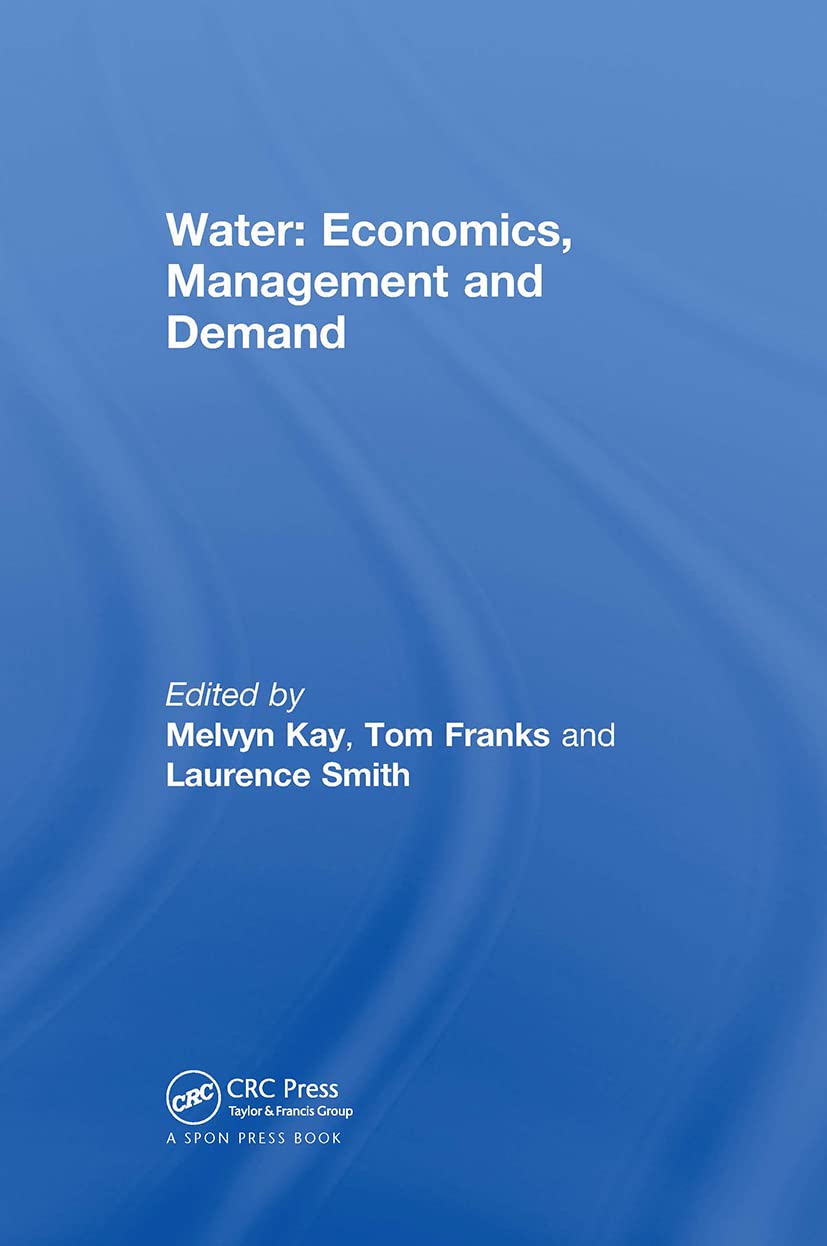 Water Economics, Management, and Demand - Sustainable Resource Strategies for Agriculture, Industry & Household Use