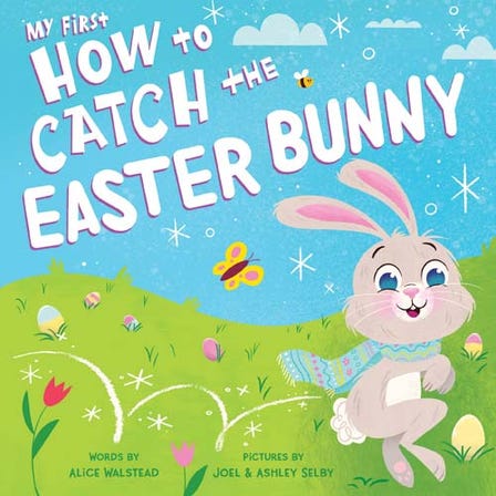 My First How to Catch the Easter Bunny Board Book by Alice Walstead | Easter Bunny Storybook for Kids | Perfect for Easter Basket Gifts & Bedtime Reading