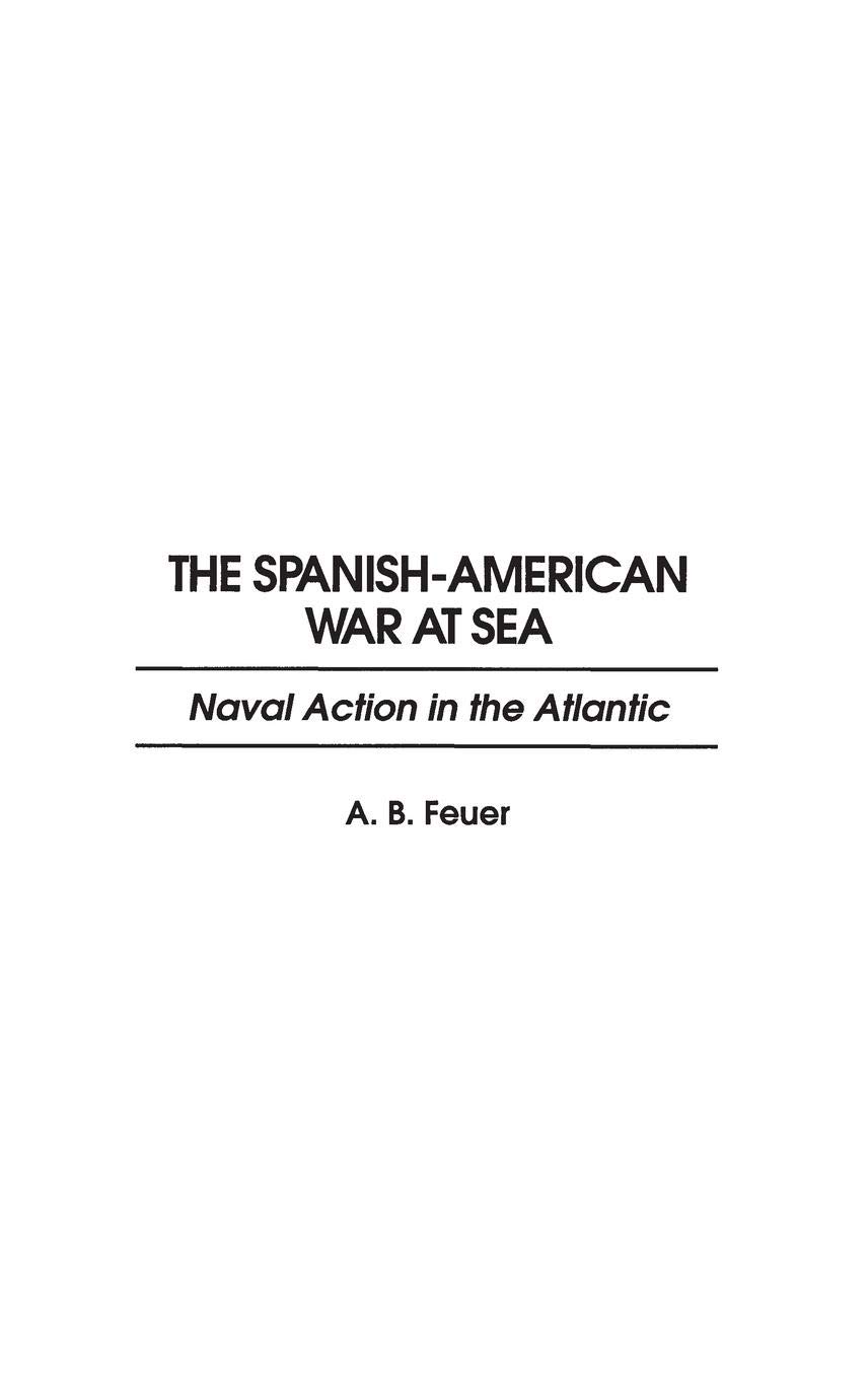 The Spanish-American War at Sea: Naval Battles & Atlantic Warfare History - Perfect for History Buffs & Military Enthusiasts