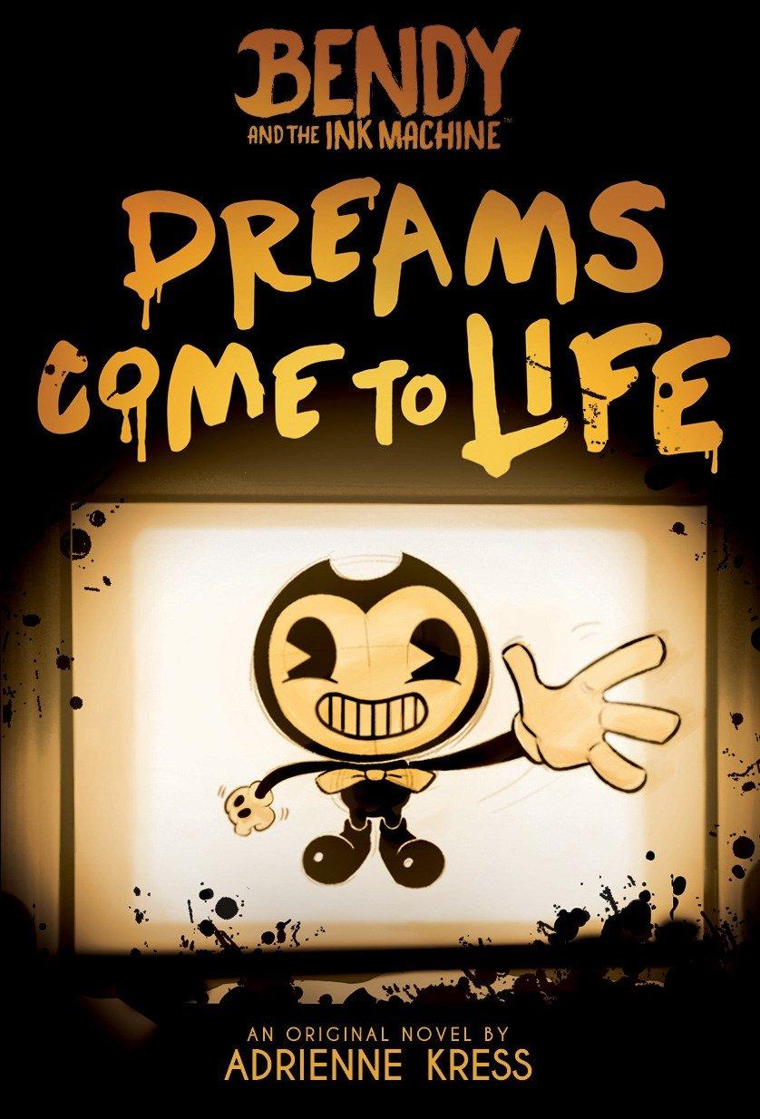 Bendy and the Ink Machine: Book 1 - Dreams Come to Life | Horror Adventure Game Novel | Perfect for Gamers & Horror Fans