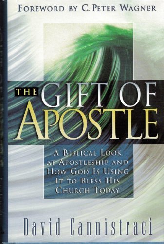The Gift of Apostle by David Cannistraci - Christian Leadership Book for Spiritual Growth & Ministry Training (1996) - Perfect for Pastors, Bible Study Groups & Personal Devotion