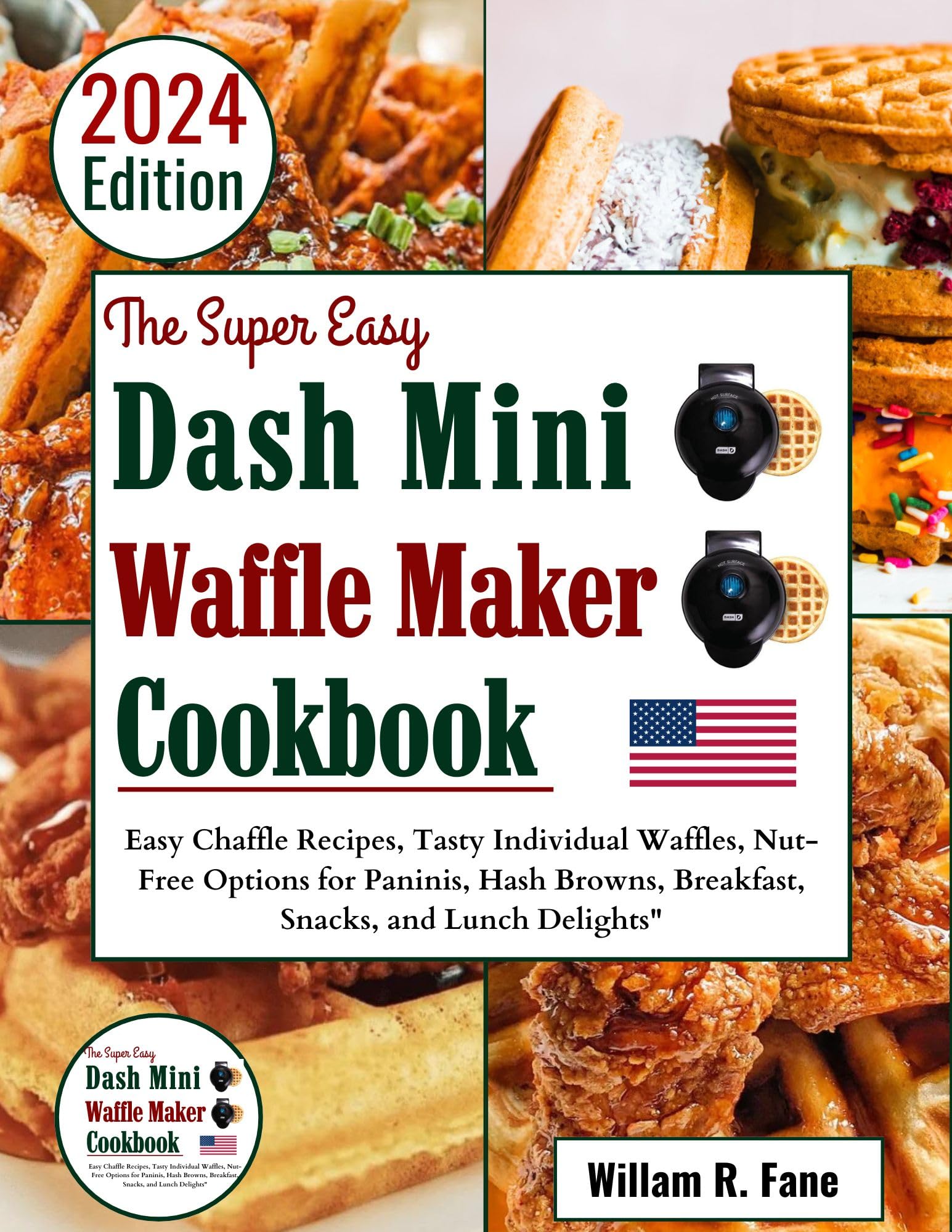 Dash Mini Waffle Maker Cookbook: Easy Chaffle Recipes for Keto Diet | Healthy Individual Waffles, Nut-Free Options | Perfect for Paninis, Hash Browns, Breakfast, Snacks & Lunch | Ideal for Small Kitchens, Dorms & Quick Meals