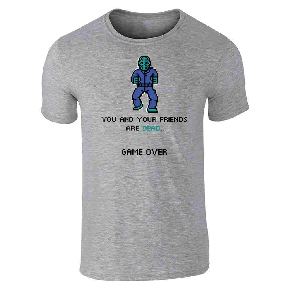 You and Your Friends are Dead Game Over Graphic Tee - Funny Gaming T-Shirt for Men | Casual Wear & Gamer Gift Idea