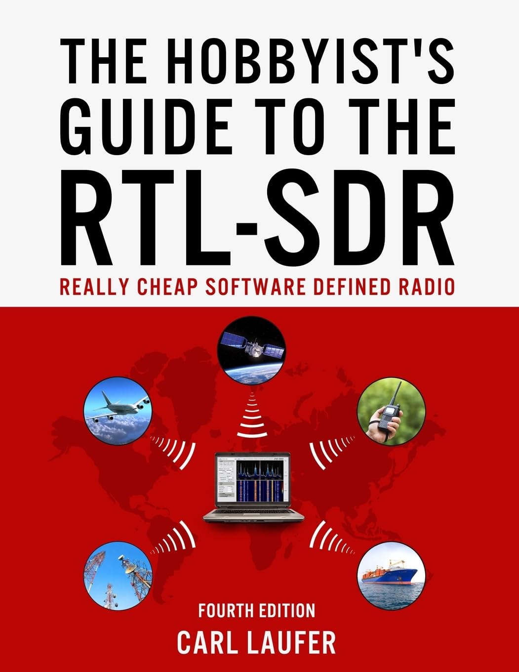 The Hobbyist's Guide to RTL-SDR: Affordable Software Defined Radio for Beginners - Perfect for Ham Radio, Aviation Monitoring & Weather Satellite Tracking