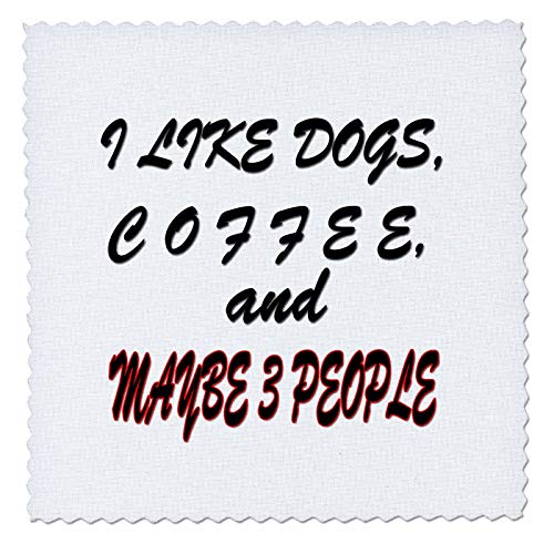 I Like Dogs, Coffee and Maybe 3 People.