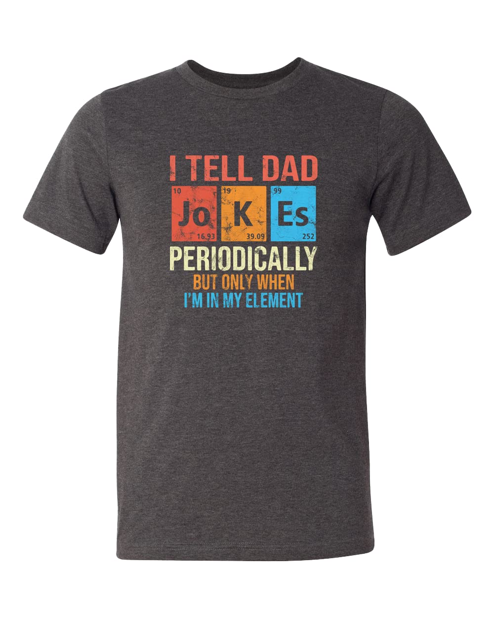 Funny Periodic Table Dad Jokes T-Shirt - Best Gift for Father's Day, New Dad & Dads Who Love Science Humor | Perfect for Birthday, Christmas & Everyday Wear