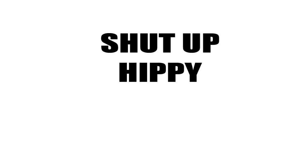Shut Up Hippy Decal - Funny Vinyl Sticker for Cars, Laptops, Walls & More - Perfect for Bumper, Laptop, Notebook, Phone Case & Home Decor