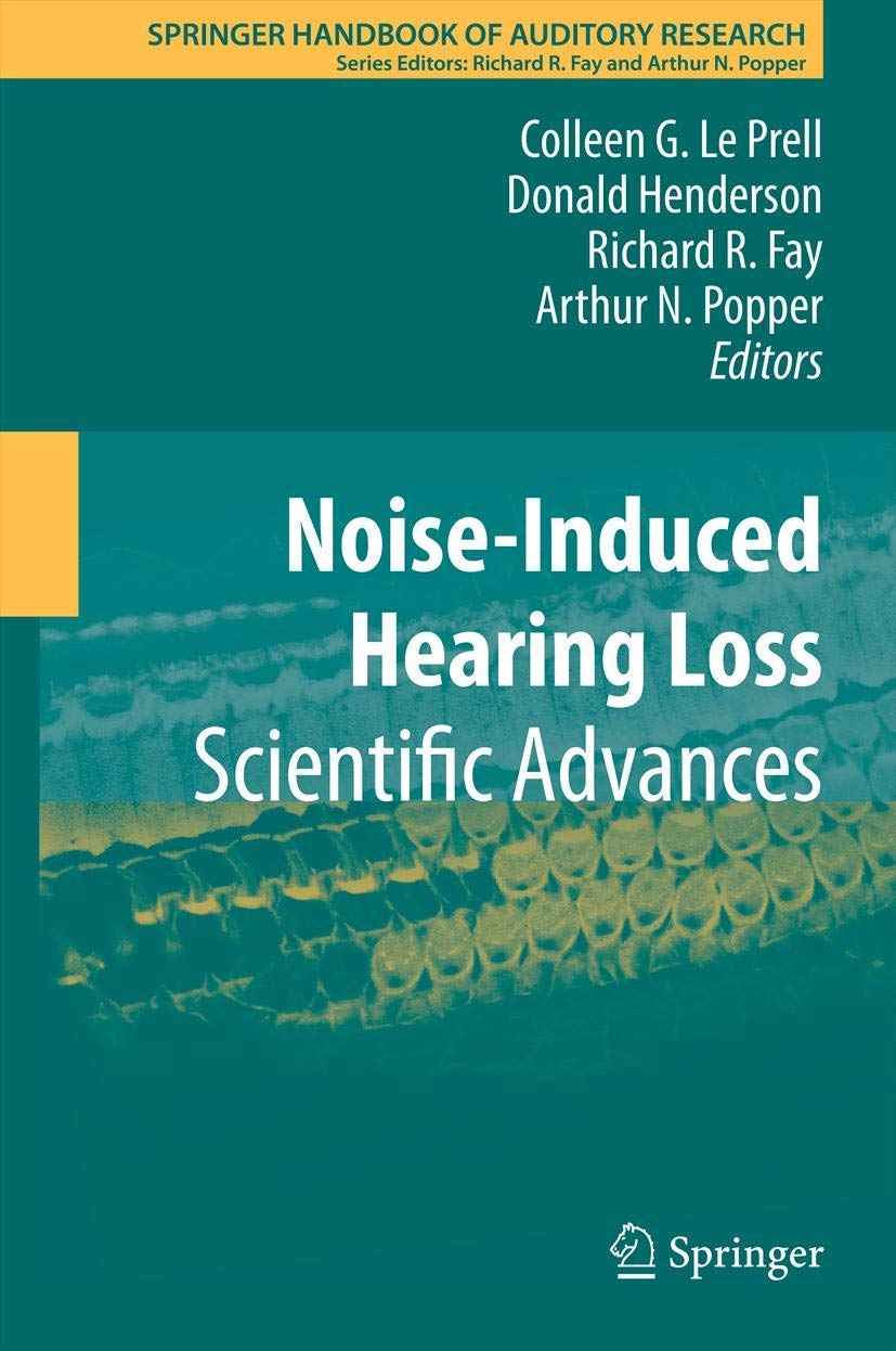 Noise-Induced Hearing Loss: Scientific Advances in Auditory Research | Springer Handbook | Prevention & Treatment Solutions for Workplace & Daily Life