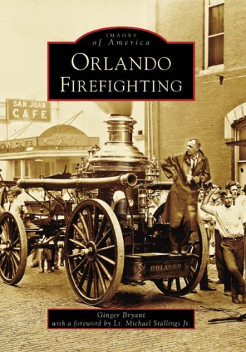 Orlando Firefighting History Book - Images of America: Florida - Explore Vintage Firefighter Photos & Stories - Perfect for History Buffs & Florida Residents