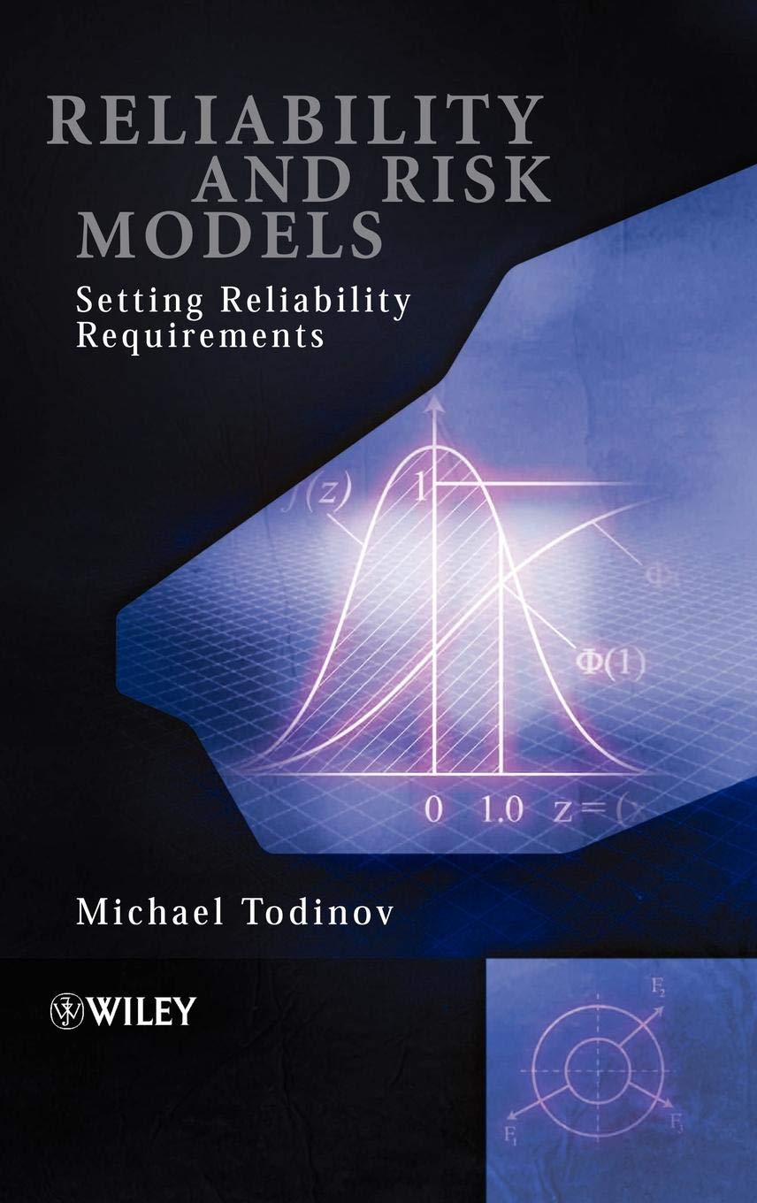 Reliability and Risk Models: Setting Reliability Requirements for Engineering & Business Decision Making | Industrial Applications & Safety Standards
