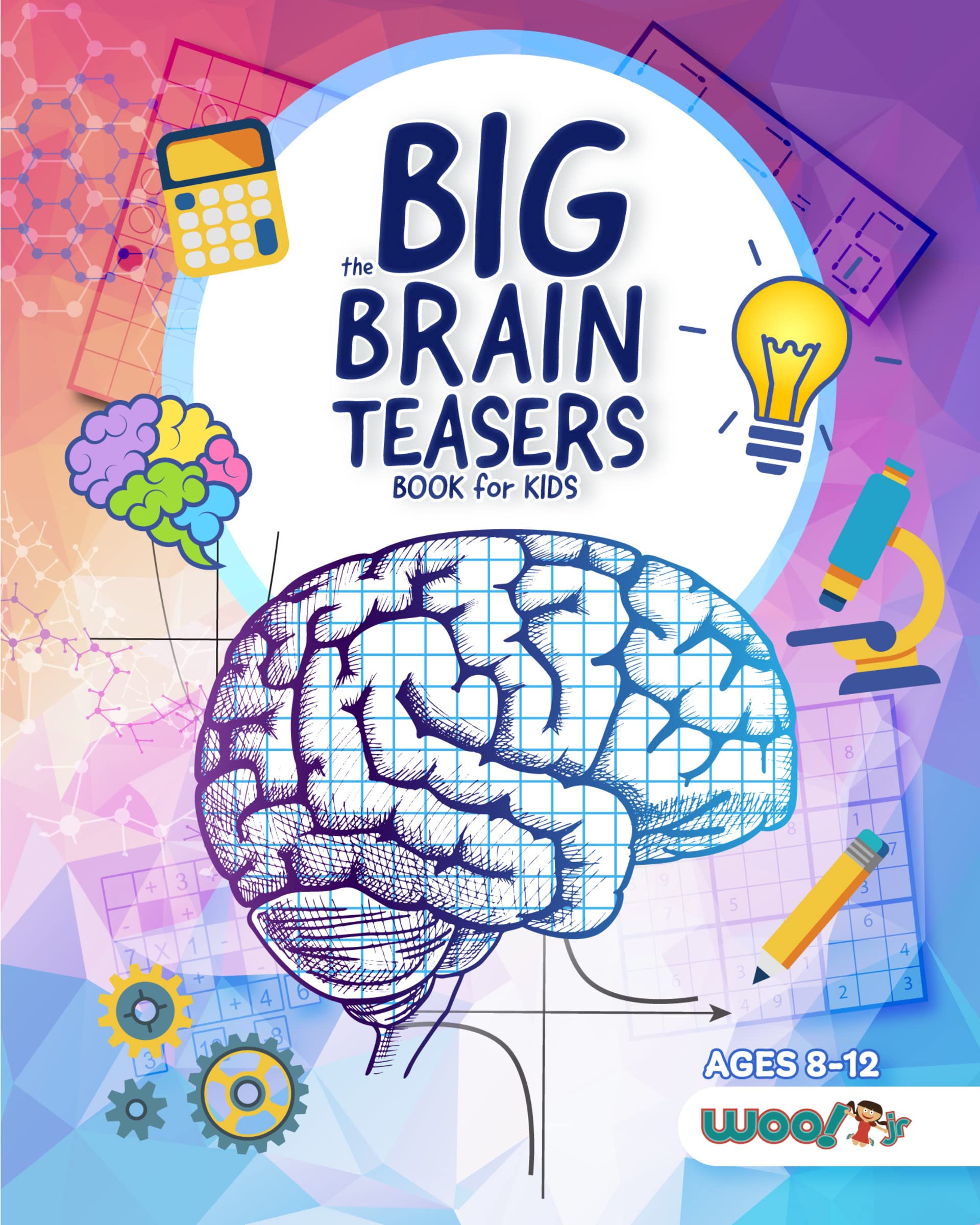 The Big Brain Teasers Book for Kids: Fun Logic Puzzles, Hidden Picture Games & Math Challenges for Children | Improve Problem-Solving Skills | Perfect for Road Trips, Classroom Activities & Family Game Nights (Woo! Jr.)